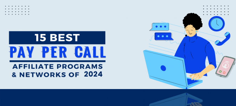 15 Best Pay Per Call Affiliate Programs and Networks of 2024