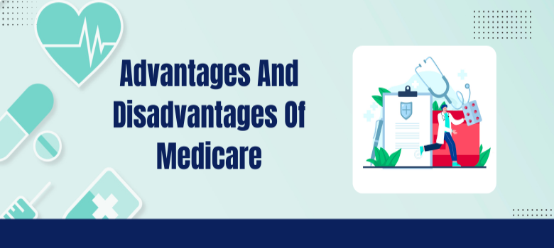 Advantages and Disadvantages of Medicare