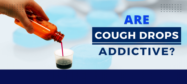 Are Cough Drops Addictive? Should You Worry About It?