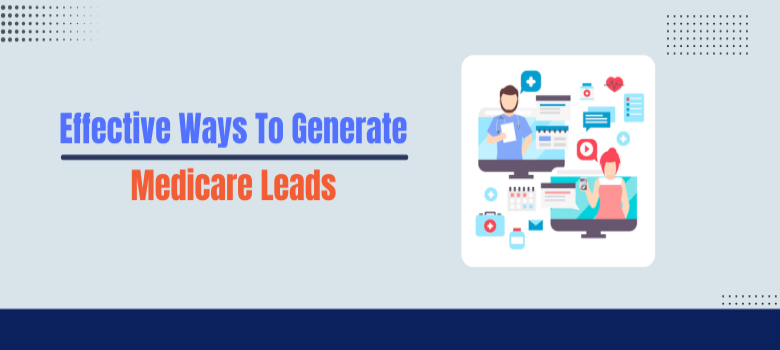 15 Effective Ways To Generate Medicare Leads