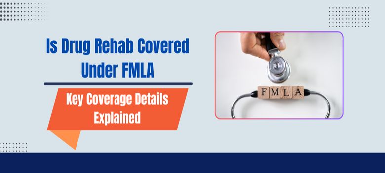 Is Drug Rehab Covered Under FMLA