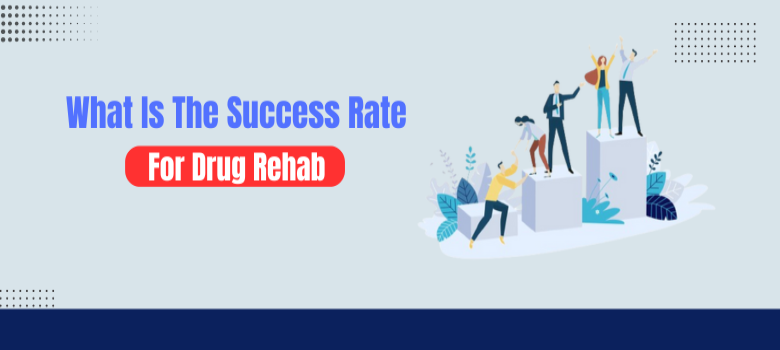 What Is The Success Rate For Drug Rehab?